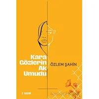 Kara Gözlerin Ak Umudu - Özlem Şahin - Sarmal Kitabevi