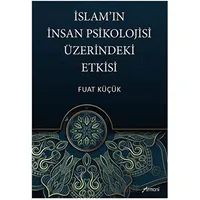 İslamın İnsan Psikolojisi Üzerindeki Etkisi - Fuat Küçük - Armoni Yayıncılık