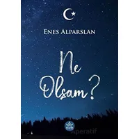 Ne Olsam? - Enes Alparslan - Elpis Yayınları