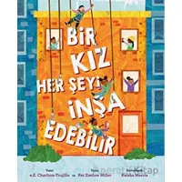 Bir Kız Her Şeyi İnşa Edebilir - Pat Zietlow Miller - Martı Çocuk Yayınları