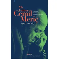 My Father, Cemil Meriç: A Turkish Intellectual of the 20th Century - Ümit Meriç - Kopernik Kitap
