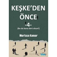 Keşkeden Önce - 4 - Murtaza Kamar - Mat Kitap