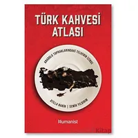 Türk Kahvesi Atlası: Türk Kahvesi Atlası: - Semih Yıldırım - Hümanist Kitap Yayıncılık