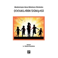 Akademisyen Anne-Babaların Gözünden Çocukların Dünyası - Timuçin Yalçınkaya - Gazi Kitabevi