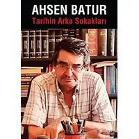 Tarihin Arka Sokakları - Ahsen Batur - İleri Yayınları