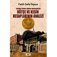 Tanzimat Sonrası Osmanlı İmparatorluğu Bütçe ve Kesin Hesaplarının Analizi
