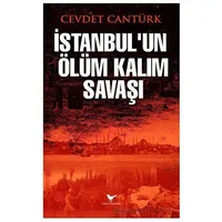 İstanbul’un Ölüm Kalım Savaşı - Cevdet Cantürk - Günce Yayınları