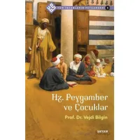 Hz. Peygamber ve Çocuklar - Tüm İnsanların Peygamberi 1 - Vejdi Bilgin - Beyan Yayınları
