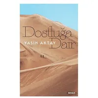 Dostluğa Dair - Yasin Aktay - Beyan Yayınları