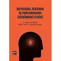 Duygusal Zekanın İş Performansı Üzerindeki Etkisi - Yeşim Avunduk - Gazi Kitabevi