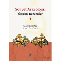 Sovyet Arkeolojisi Üzerine Denemeler 1 - Töre Sivrioğlu - Sakin Kitap