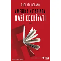 Amerika Kıtasında Nazi Edebiyatı - Roberto Bolano - Can Yayınları
