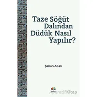 Taze Söğüt Dalından Düdük Nasıl Yapılır? - Şaban Abak - Karma Kitaplar