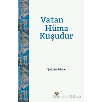 Vatan Hüma Kuşudur - Şaban Abak - Karma Kitaplar