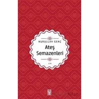 Ateş Semazenleri - Nurullah Genç - Timaş Yayınları