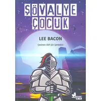 Şövalye Çocuk - Lee Bacon - Çınar Yayınları