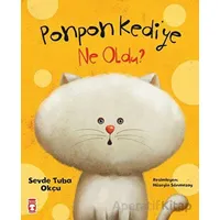 Ponpon Kediye Ne Oldu? - Sevde Tuba Okçu - Timaş Çocuk