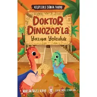 Doktor Dinozorla Yazıya Yolculuk - Keşiflerle Dünya Tarihi 2 - Nurlan Nazlı Kaya - Timaş Çocuk