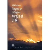 Dünyada ve Türkiyede Komünist Ufuk - Haluk Yurtsever - Yordam Kitap