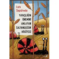 Yavaşlığın Önemini Anlayan Salyangozun Hikayesi - Luis Sepulveda - Everest Yayınları