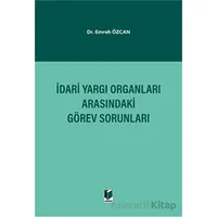 İdari Yargı Organları Arasındaki Görev Sorunları - Emrah Özcan - Adalet Yayınevi