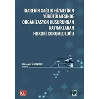 İdarenin Sağlık Hizmetinin Yürütülmesinde Organizasyon Kusurundan Kaynaklanan Hukuki Sorumluluğu