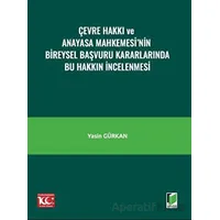 Çevre Hakkı ve Anayasa Mahkemesi’nin Bireysel Başvuru Kararlarında Bu Hakkın İncelenmesi