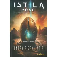İstila 2030 - Tuncer Gizem Avcısı - Yediveren Yayınları