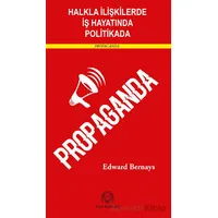 Halkla İlişkilerde, İş Hayatında ve Politikada Propaganda - Edward Bernays - Arya Yayıncılık