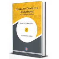 Duyguyu Duygu ile Değiştirmek - Bir Uygulayıcı Rehberi - Leslie S. Greenberg - Psikoterapi Enstitüsü