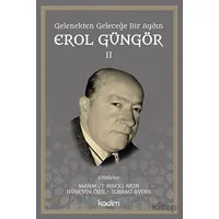 Gelenekten Geleceğe Bir Aydın: Erol Güngör Cilt II - Kolektif - Kadim Yayınları