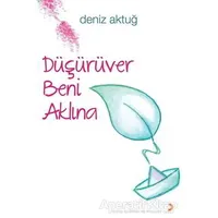 Düşürüver Beni Aklına - Deniz Aktuğ - Cinius Yayınları