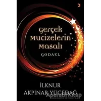 Gerçek Mucizelerin Masalı Godael - İlknur Akpınar Yücedağ - Cinius Yayınları