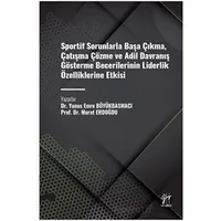 Sportif Sorunlarla Başa Çıkma, Çatışma Çözme ve Adil Davranış Gösterme Becerilerinin Liderlik Özelli