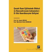 Çocuk Oyun Eğitiminde Dikkat ve Konsantrasyon Çalışmaları: El - Göz Koordinasyon Gelişimi