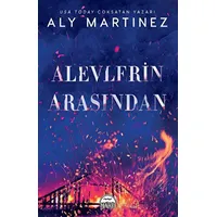 Alevlerin Arasından - Aly Martinez - Martı Yayınları