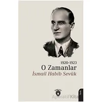 O Zamanlar 1920-1923 - İsmail Habib Sevük - Dorlion Yayınları