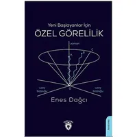Yeni Başlayanlar İçin Özel Görelilik - Enes Dağcı - Dorlion Yayınları