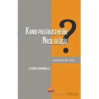 Kamu Politikası Nedir, Nasıl Değişir? Kuramsal Bir Giriş - Levent Demirelli - Nobel Bilimsel Eserler