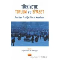 Türkiye’de Toplum ve Siyaset - Teoriden Pratiğe Güncel Meseleler - Kolektif - Nobel Bilimsel Eserler