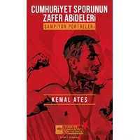 Cumhuriyet Sporunun Zafer Abideleri - Kemal Ateş - Ötüken Neşriyat