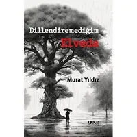 Dillendiremediğim Elveda - Murat Yıldız - Gece Kitaplığı
