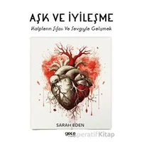 Aşk ve İyileşme - Sarah Eden - Gece Kitaplığı