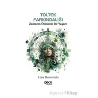 Toltek Farkındalığı - Lena Benvenuto - Gece Kitaplığı
