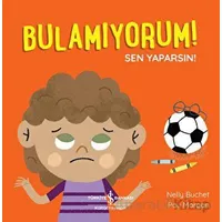 Bulamıyorum! Sen Yaparsın! - Nelly Buchet - İş Bankası Kültür Yayınları