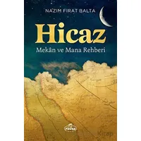 Hicaz - Mekan ve Mana Rehberi - Nazım Fırat Balta - Ravza Yayınları