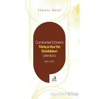 Cumhuriyet Dönemi Türkçe Kuran Sözlükleri Literatürü (1923-2023) - İsmail Kurt - Fecr Yayınları