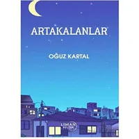 Arta Kalanlar - Oğuz Kartal - Liman Yayınevi