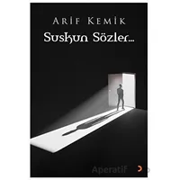 Suskun Sözler - Arif Kemik - Cinius Yayınları