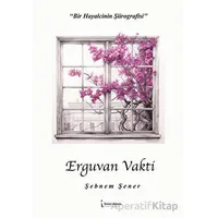 Erguvan Vakti - Şebnem Şener - İkinci Adam Yayınları